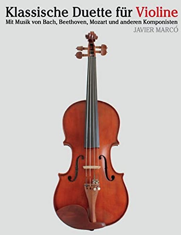 Klassische Duette für Violine: Violine für Anfänger. Mit Musik von Bach, Beethoven, Mozart und anderen Komponisten