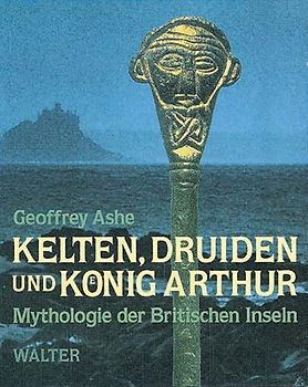 Kelten, Druiden und König Arthur