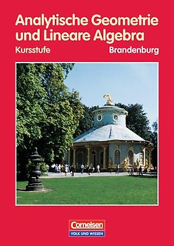 Mathematik Sekundarstufe II. Brandenburg / Kursstufe - Analytische Geometrie und Lineare Algebra
