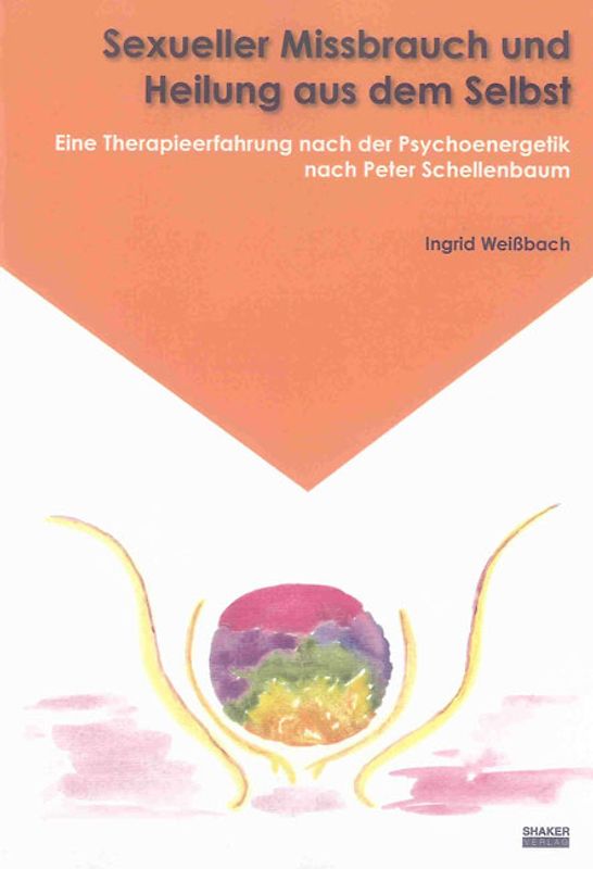 Sexueller Missbrauch und Heilung aus dem Selbst