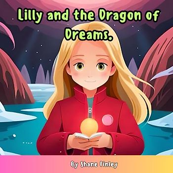 Lilly and the Dragon of Dreams.: The Underbed Chronicles Vol. 1