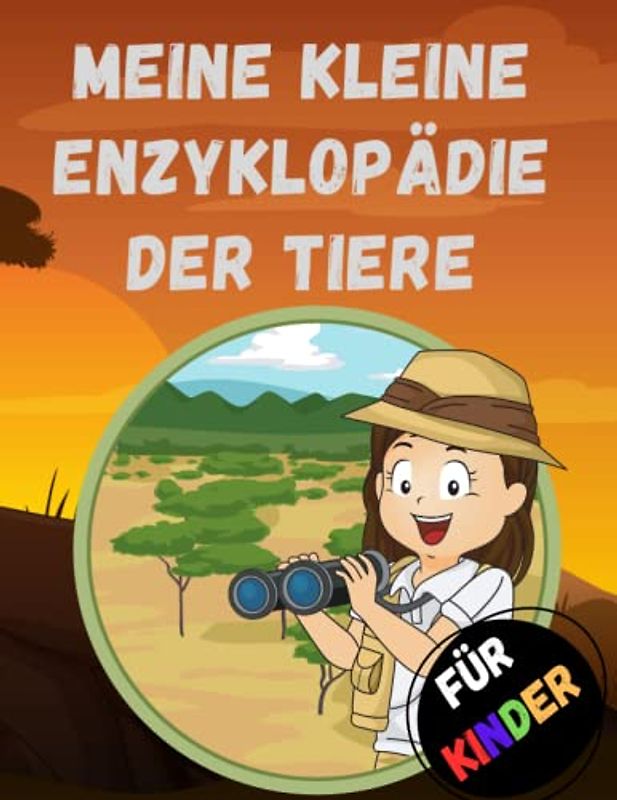 Meine kleine Enzyklopädie der Tiere FÜR KINDER