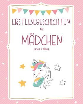 Erstlesegeschichten für Mädchen 1. Klasse (ab 6 Jahren): Lesen & Malen