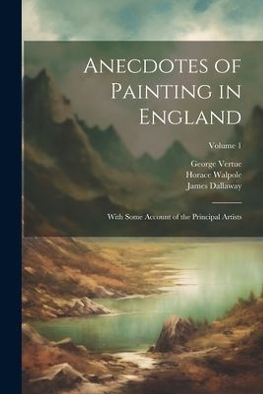 Anecdotes of Painting in England