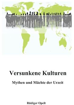 Versunkene Kulturen: Mythen und Mächte der Urzeit