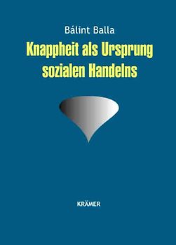 Knappheit als Ursprung sozialen Handelns