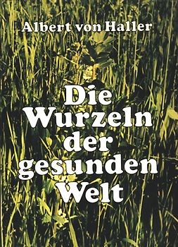Die Wurzeln der gesunden Welt II