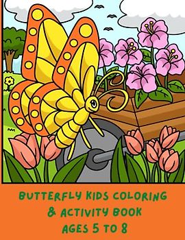 Kids Butterfly Coloring & Activity Book Ages 5 to 8: Color, Trace, Draw, Count, Mazes (8.5 x 11 inches, 100 pages): Orange and Yellow Butterfly with Pink Flowers Cover Design