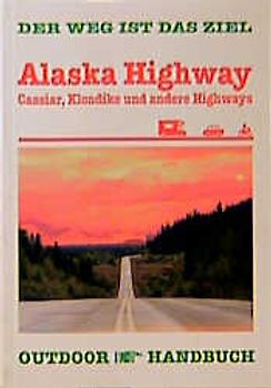 Alaska-Highway, Cassier, Klondike und andere