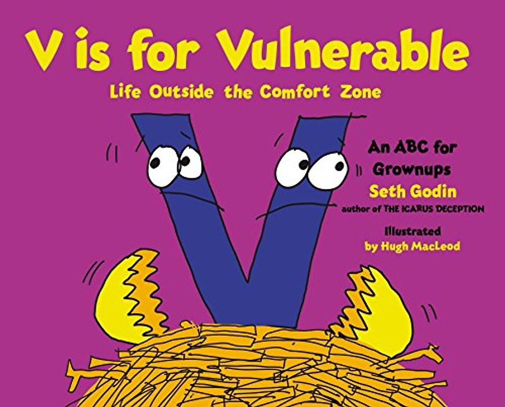 V is for Vulnerable: Life Outside the Comfort Zone: An ABC for Grownups - Godin, Seth