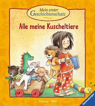 Mein erster Geschichtenschatz: Alle meine Kuscheltiere