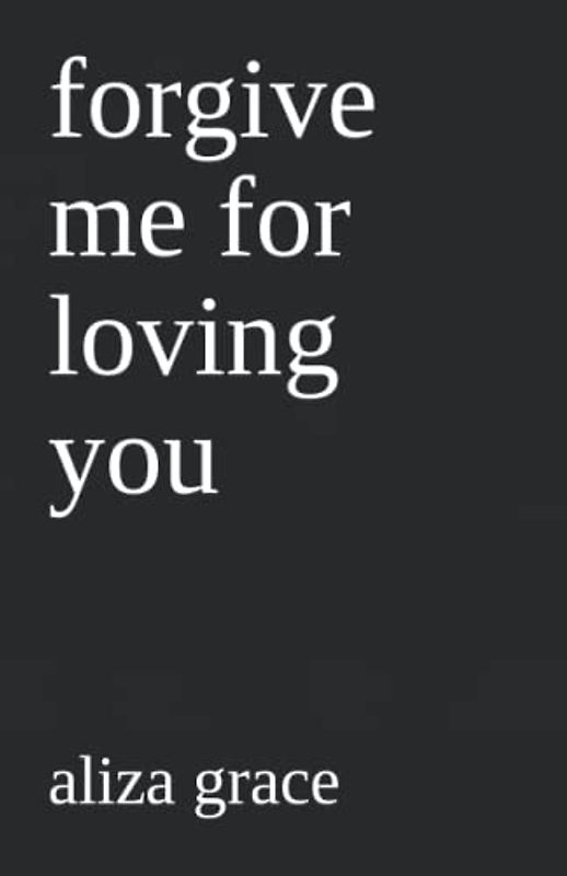 forgive me for loving you