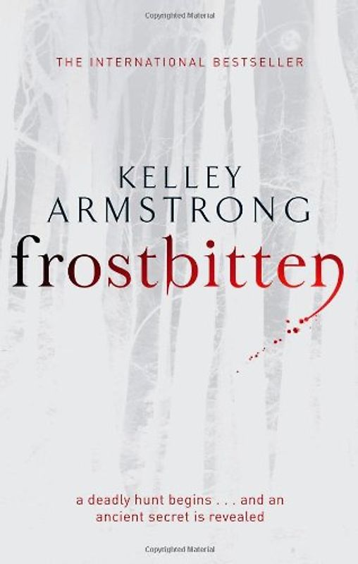 Frostbitten: A New Hunt Begins... and an Ancient Secret is Revealed (Women of the Otherworld 10) - Kelley Armstrong