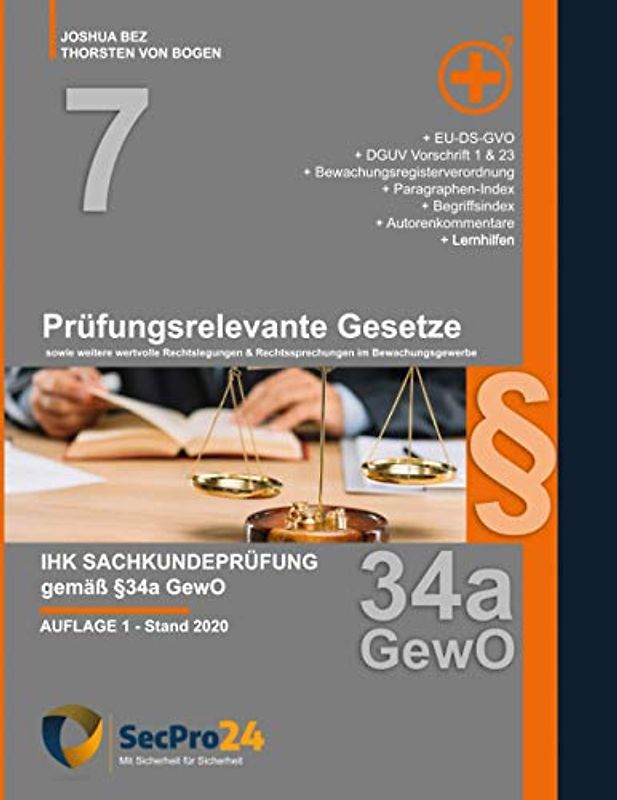IHK Sachkundeprüfung §34a GewO - Prüfungsrelevante Gesetze: sowie weitere wertvolle Rechtsbeugungen & Rechtssprechungen im Bewachungsgewerbe (SecPro24 - Sachkunde 34a, Band 7)