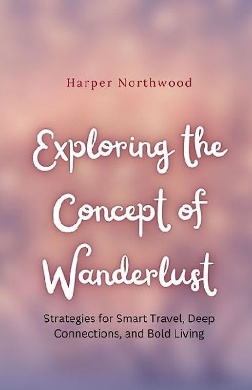 Exploring the Concept of Wanderlust