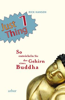Just 1 Thing. So entwickeln Sie das Gehirn eines Buddha