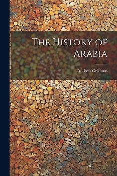 The History of Arabia