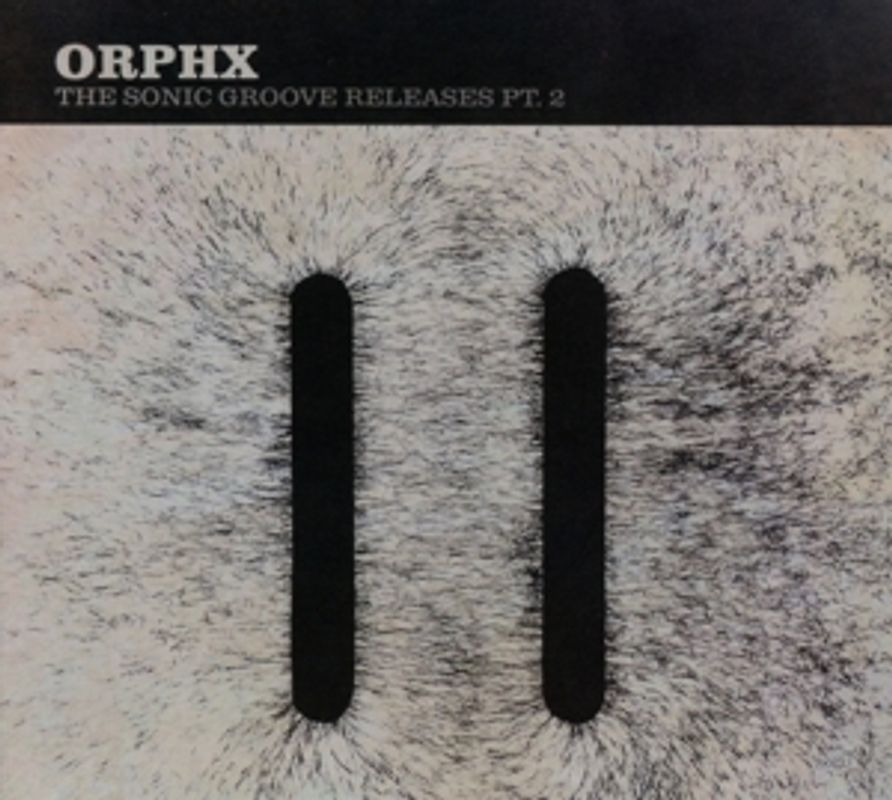 Orphx - The Sonic Groove Releases Pt.2