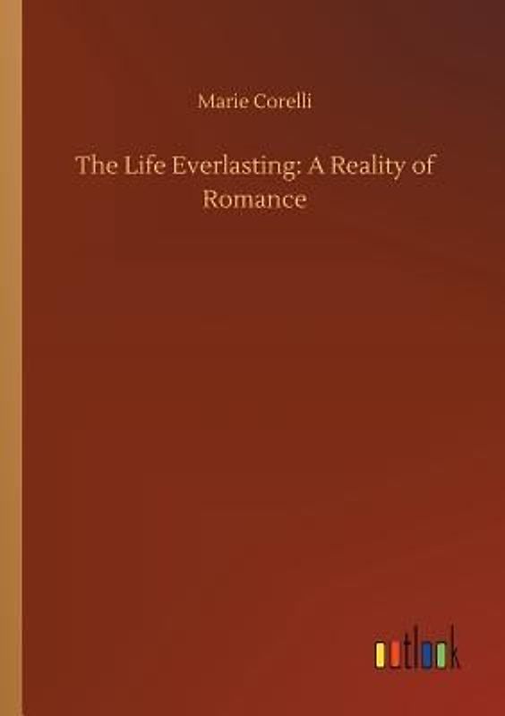 The Life Everlasting: A Reality of Romance