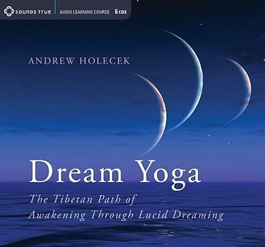 Dream Yoga: The Tibetan Path of Awakening Through Lucid Dreaming
