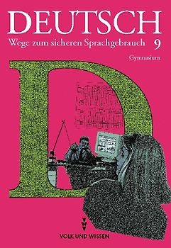 Deutsch: Wege zum sicheren Sprachgebrauch - Gymnasium Östliche Bundesländer / 9. Schuljahr - Schülerbuch