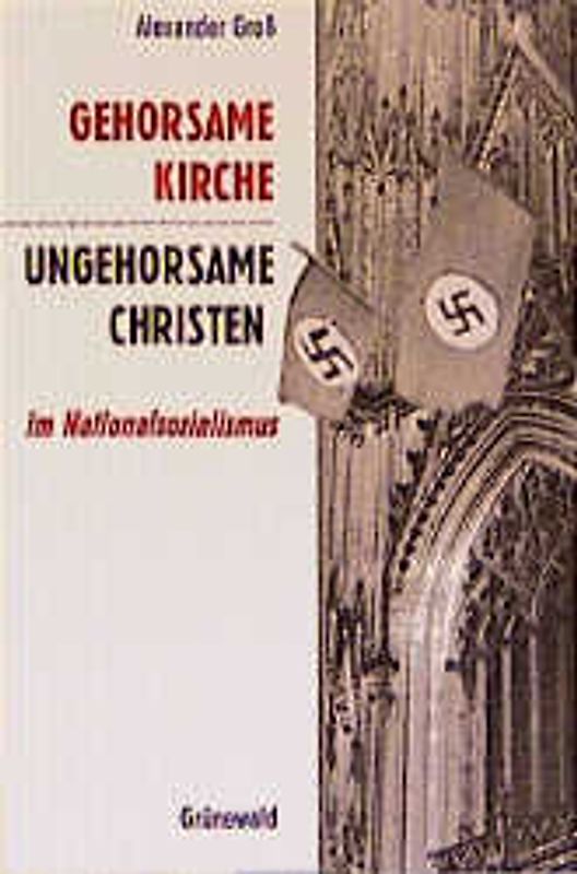 Gehorsame Kirche - ungehorsame Christen im Nationalsozialismus