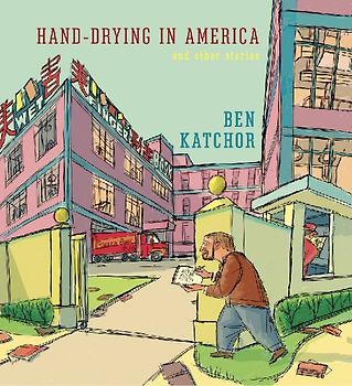 Hand-Drying in America: And Other Stories - Katchor, Ben