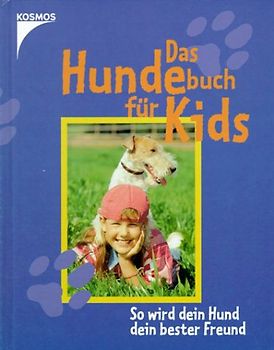 Das Hundebuch für Kids. So wird dein Hund dein bester Freund