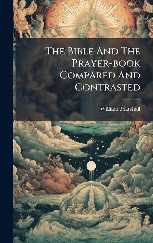 The Bible And The Prayer-book Compared And Contrasted