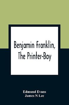 Benjamin Franklin, The Printer-Boy