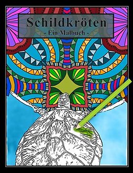 Schildkröten - Ein Malbuch: Ein tolles Geschenk für Schildkröten- und Meeresfans. Wunderschöne Bilder zum Ausmalen für Erwachsene und Kinder ab 12 Jahren