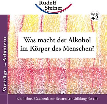 Was macht der Alkohol im Körper des Menschen?. Vorträge vor Arbeitern