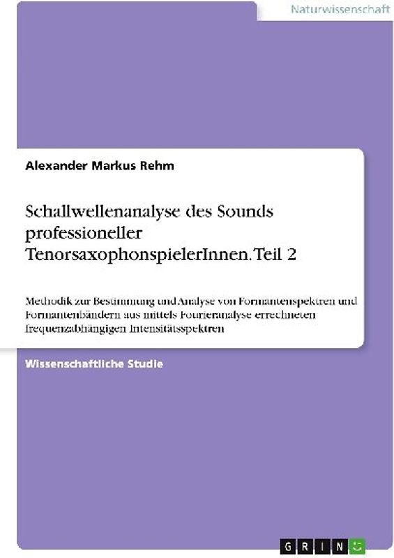 Schallwellenanalyse des Sounds professioneller TenorsaxophonspielerInnen. Teil 2