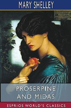 Proserpine and Midas (Esprios Classics)