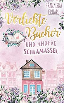 Verliebte Bücher und andere Schlamassel (Notting Hill, Band 2)