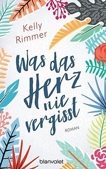 Was das Herz nie vergisst