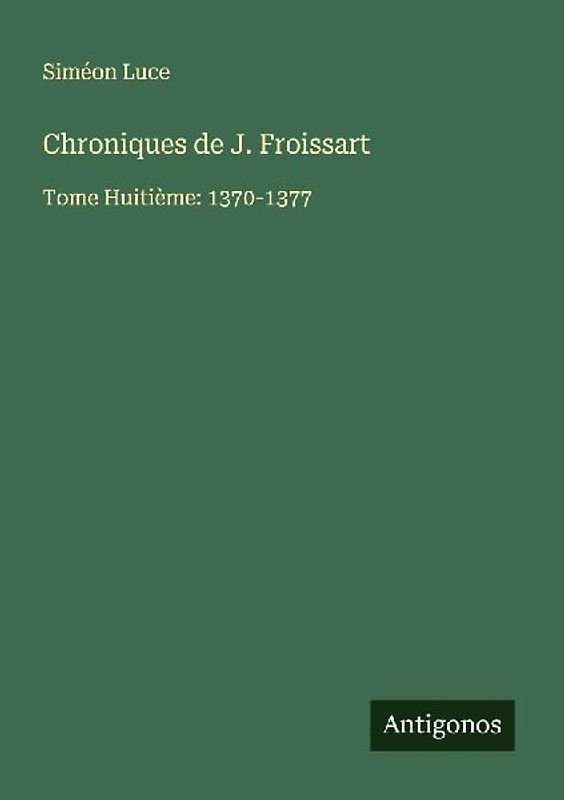 Chroniques de J. Froissart