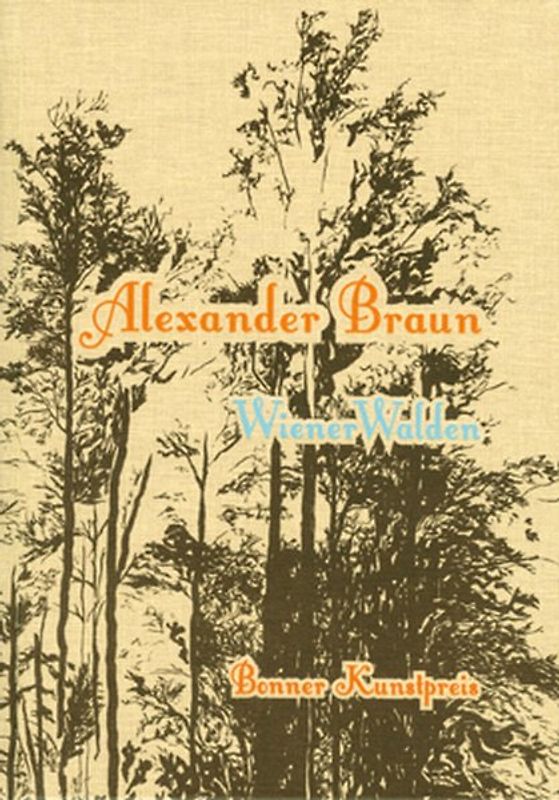 Alexander Braun. WienerWalden. Bonner Kunstpreis