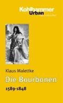 Malettke, Klaus, Bd.1 : Von Heinrich IV. bis Ludwig XV. (1589-1774)