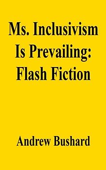 Ms. Inclusivism Is Prevailing: Flash Fiction