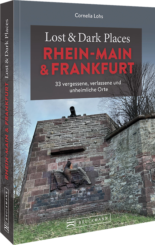 Lost & Dark Places Rhein-Main und Frankfurt