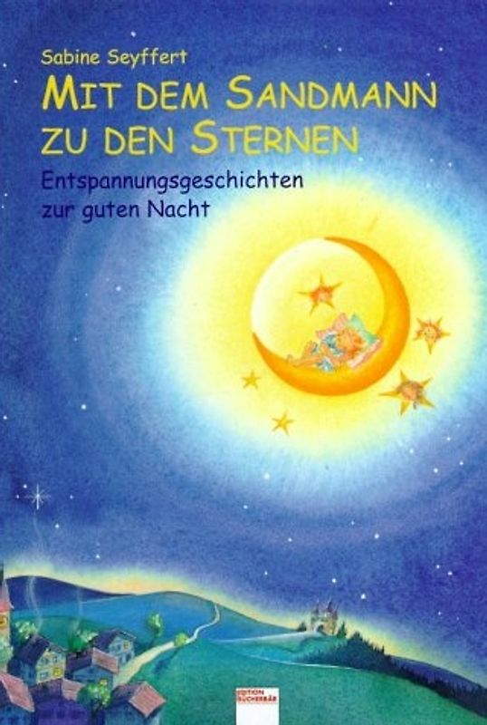 Mit dem Sandmann zu den Sternen. Entspannungsgeschichten zur guten Nacht