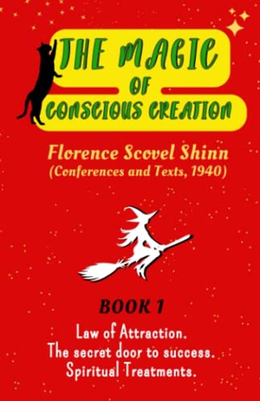 The Magic of Conscious Creation.: Book 1... Florence Scovel Shinn.