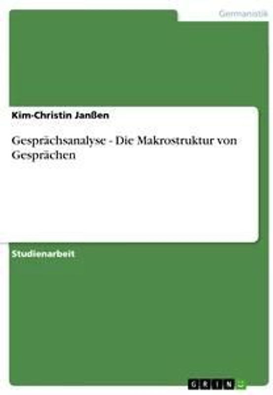 Gesprächsanalyse - Die Makrostruktur von Gesprächen