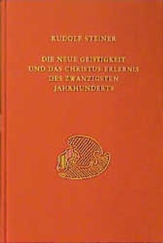 Die neue Geistigkeit und das Christus-Erlebnis des zwanzigsten Jahrhunderts