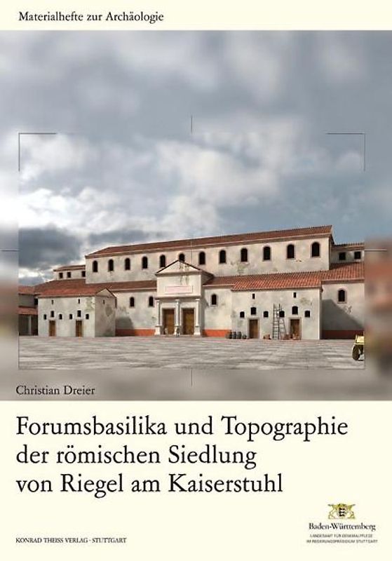 Forumsbasilika und Topographie der römischen Siedlung von Riegel am Kaiserstuhl