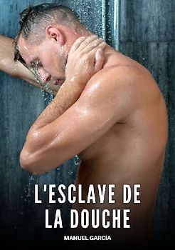 L'Esclave de la Douche