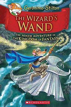 The Wizard's Wand (Geronimo Stilton and the Kingdom of Fantasy #9): Volume 9