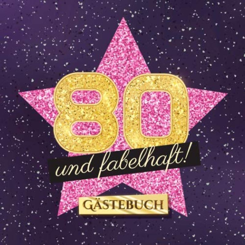 80 und fabelhaft: Gästebuch zum 80.Geburtstag für Frauen - 80 Jahre Frau - Geschenk & Deko - Buch für Glückwünsche und Fotos der Gäste