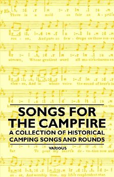 Songs for the Campfire - A Collection of Historical Camping Songs and Rounds